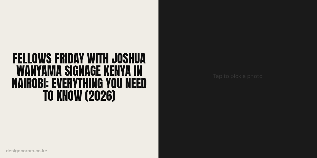 Fellows Friday With Joshua Wanyama Signage Kenya in Nairobi: Everything You Need to Know (2026)