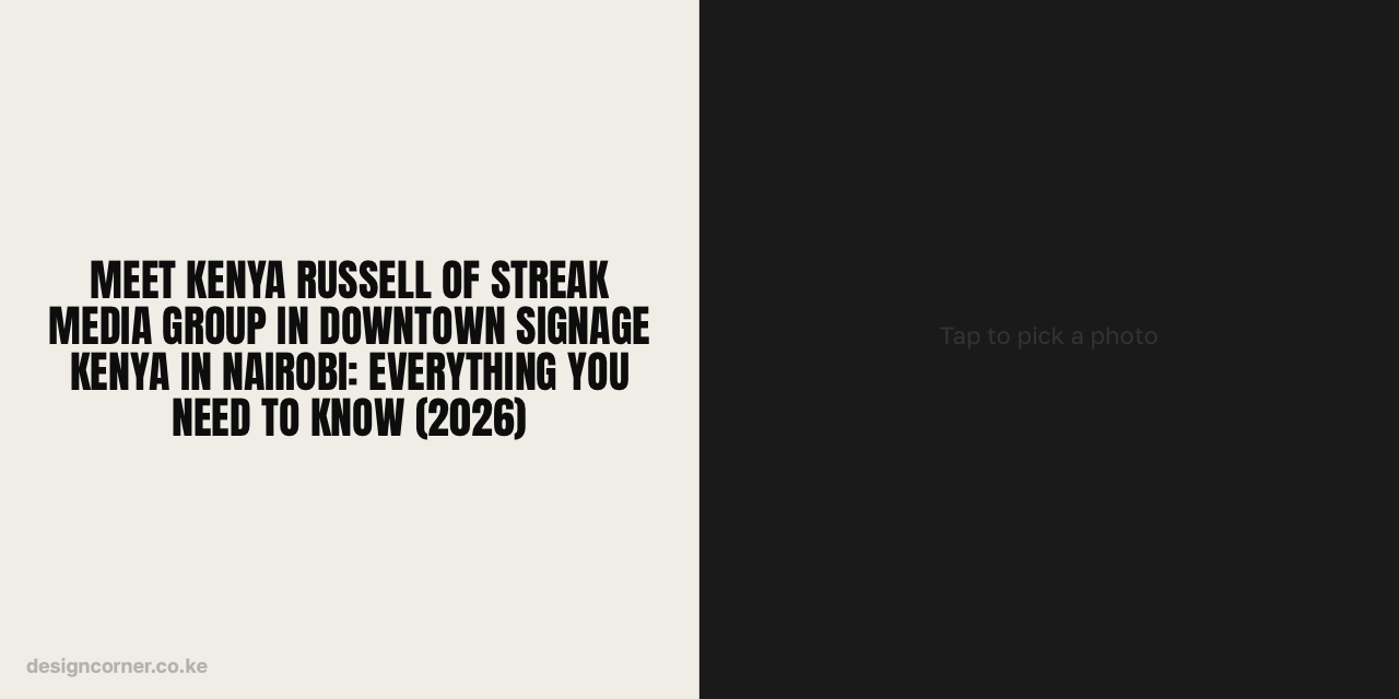 Meet Kenya Russell Of Streak Media Group In Downtown Signage Kenya in Nairobi: Everything You Need to Know (2026)