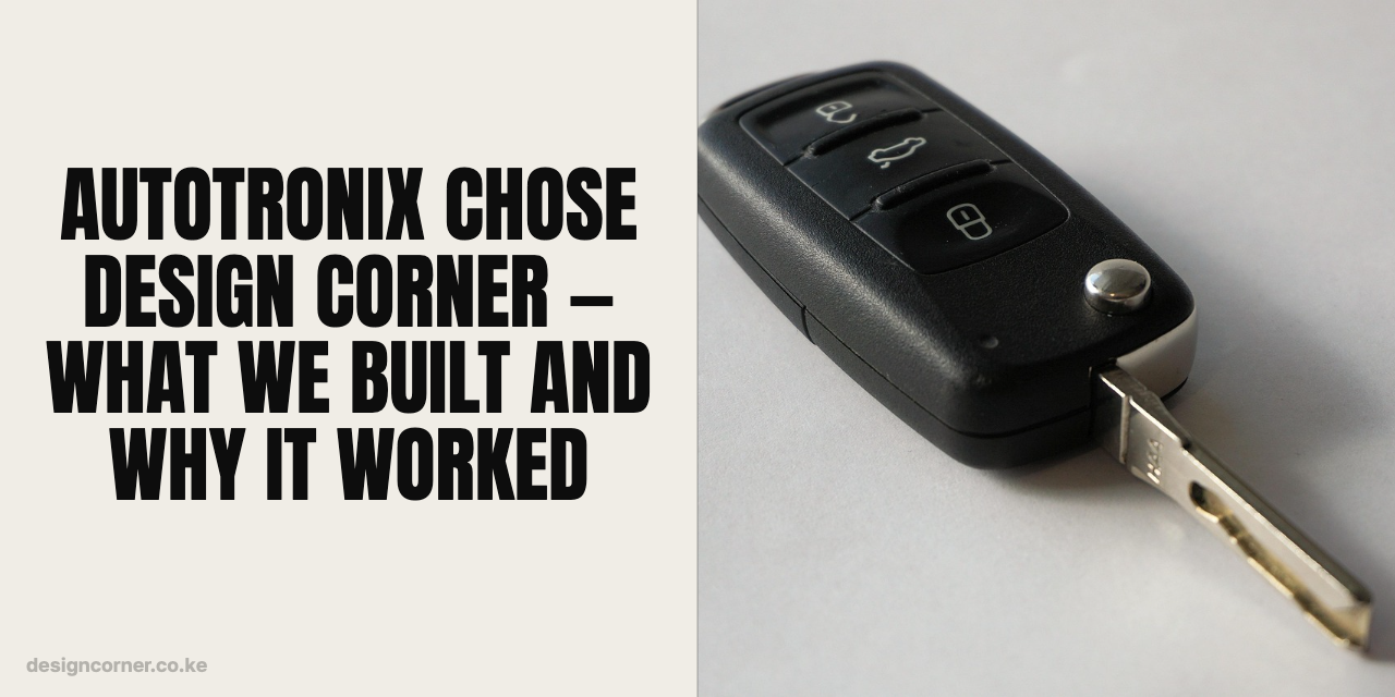 Autotronix Chose Design Corner — What We Built and Why It Worked